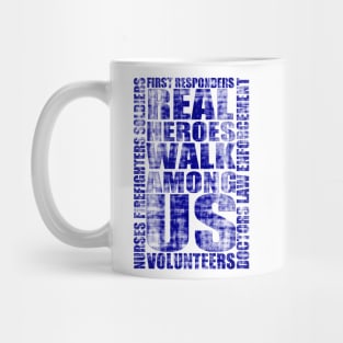 Real Heroes Walk Among Us Mug